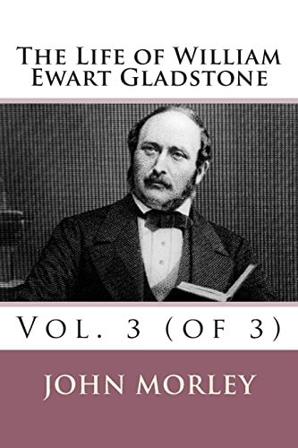 The Life of William Ewart Gladstone: Vol. 3 (of 3)