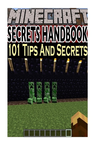 Minecraft Secrets Handbook 101 Minecraft Tips and Secrets: An Unofficial Minecraft Book