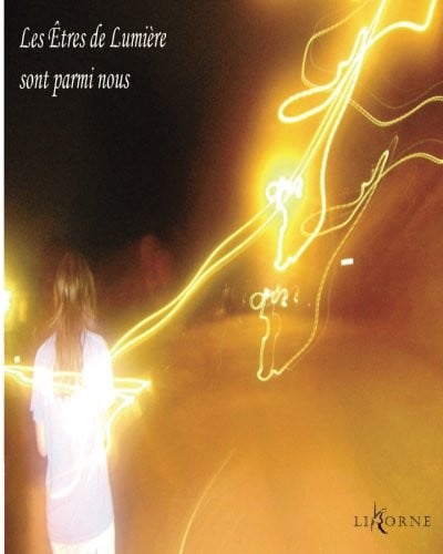 Les Etres de Lumiere Sont Parmi Nous