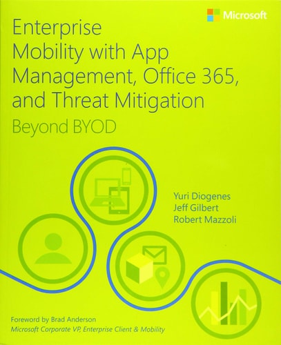 Enterprise Mobility with App Management, Office 365, and Threat Mitigation Beyond BYOD