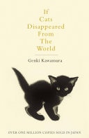 If Cats Disappeared From The World A moving and thought-provoking tale for fans of cosy Japanese fiction
