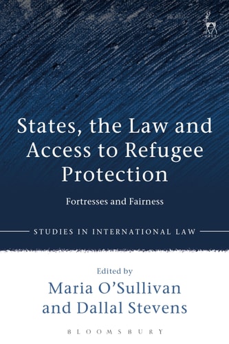 States, the Law and Access to Refugee Protection Fortresses and Fairness