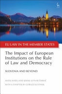 The Impact of European Institutions on the Rule of Law and Democracy Slovenia and Beyond