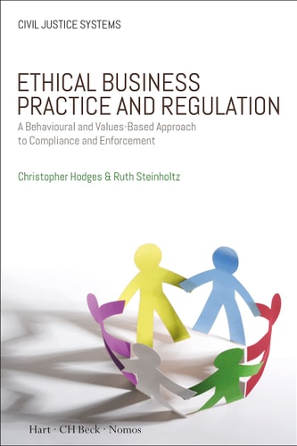 Ethical Business Practice and Regulation A Behavioural and Values-Based Approach to Compliance and Enforcement