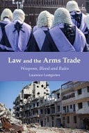 Law and the Arms Trade Weapons, Blood and Rules