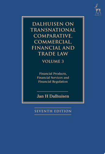 Dalhuisen on Transnational Comparative, Commercial, Financial and Trade Law Volume 3 Financial Products, Financial Services and Financial Regulation
