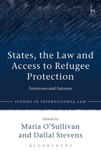 States, the Law and Access to Refugee Protection Fortresses and Fairness