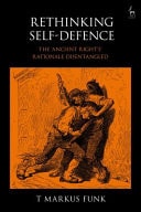 Rethinking Self-defence The 'ancient Right's' Rationale Disentangled