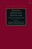 Politics, Policy and Private Law - Volume I: Tort, Property and Equity