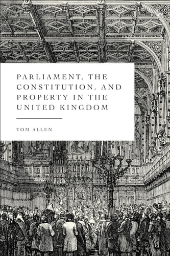 Parliament, the Constitution, and Property in the United Kingdom
