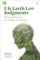 UK Earth Law Judgments Reimagining Law for People and Planet