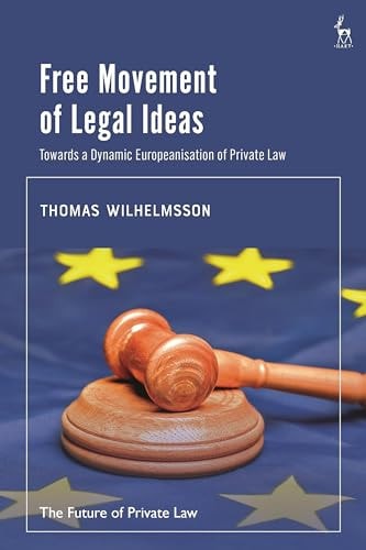 Free Movement of Legal Ideas Towards a Dynamic Europeanisation of Private Law