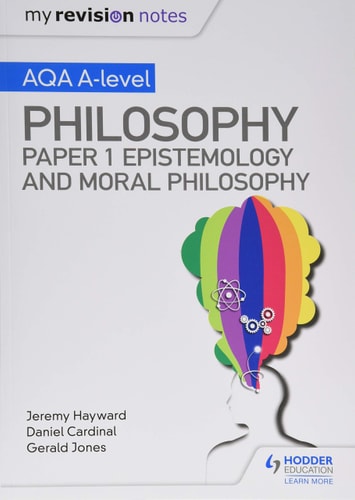 My Revision Notes: AQA A-Level Philosophy Paper 1 Epistemology and Moral Philosophy
