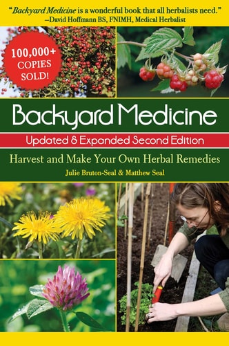 Backyard Medicine: Updated & Expanded Second Edition - Harvest and Make Your Own Herbal Remedies