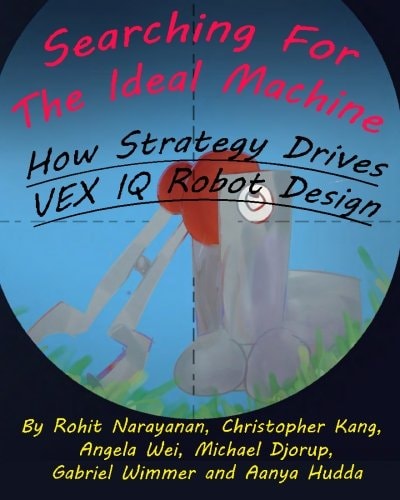 Searching for the Ideal Machine How Strategy Drives VEX IQ Robot Design