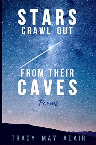 Stars Crawl Out From Their Caves Poems