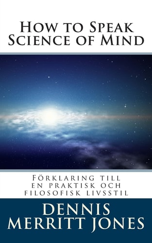 How to Speak Science of Mind Förklaring till en Praktisk Och Filosofisk Livsstil