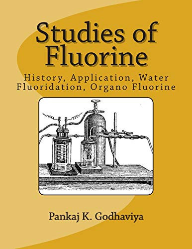 Studies of Fluorine History, Application, Water Fluoridation, Organo Fluorine
