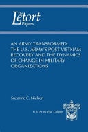 An Army Transformed The U.S. Army's Post-Vietnam Recovery and the Dynamics of Change in Military Organizations