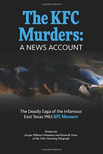 The KFC Murders The Deadly Saga of the Infamous East Texas 1983 KFC Massacre
