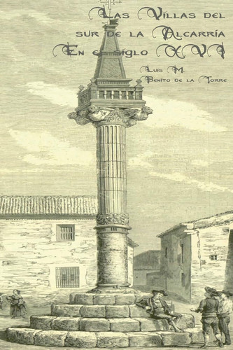 Las Villas del Sur de la Alcarria. En El Siglo XVI.