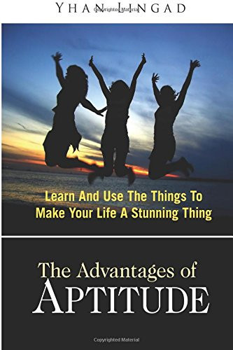 The Advantages of Aptitude Learn and Use the Things to Make Your Life a Stunning Thing