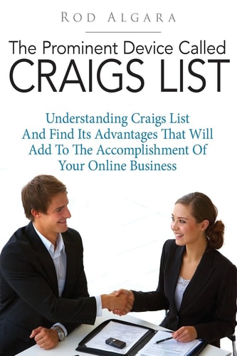 The Prominent Device Called Craigs List Understanding Craigs List and Find Its Advantages That Will Add to the Accomplishment of Your Online Business
