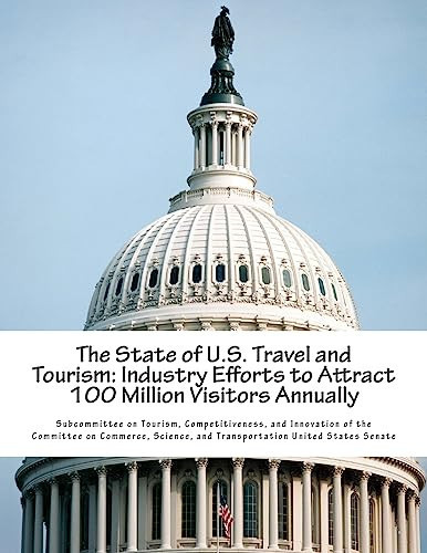 The State of U.S. Travel and Tourism Industry Efforts to Attract 100 Million Visitors Annually