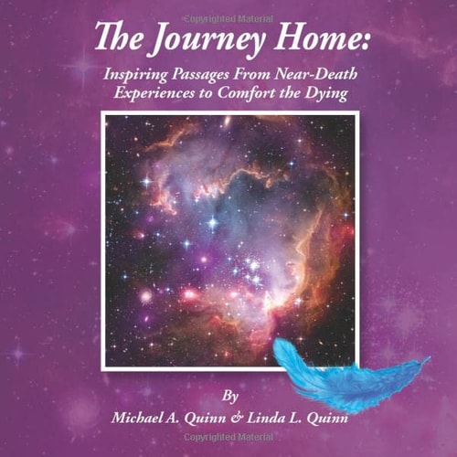 The Journey Home Inspiring Passages from Near-Death Experiences to Comfort the Dying