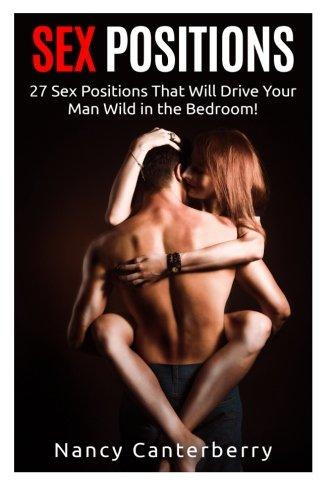 Sex Positions 27 Sex Positions That Will Drive Your Man Wild in the Bedroom!