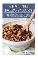 Healthy Paleo Snacks 41 Delicious Paleo Snacks That Cut Cravings and Blast Fat!