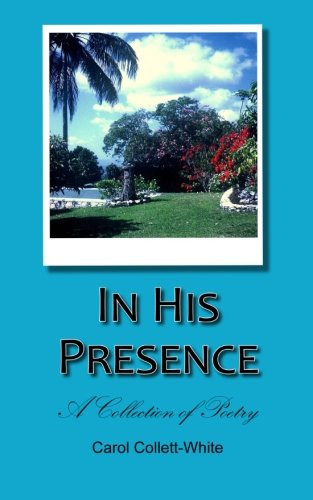 In His Presence A Collection of Poetry