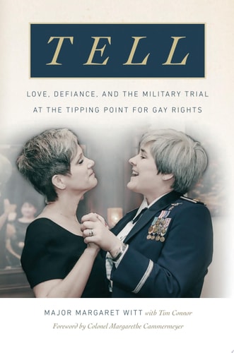 Tell Love, Defiance, and the Military Trial at the Tipping Point for Gay Rights