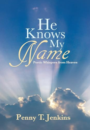He Knows My Name Poetic Whispers from Heaven