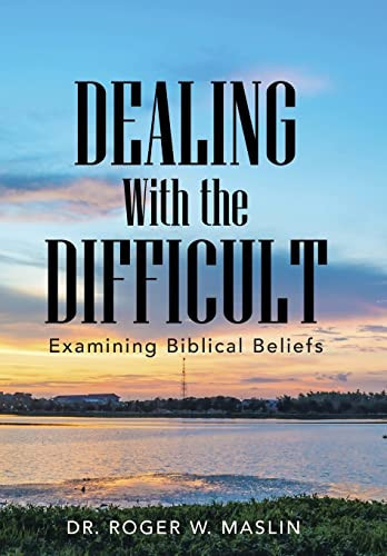 Dealing with the Difficult Examining Biblical Beliefs