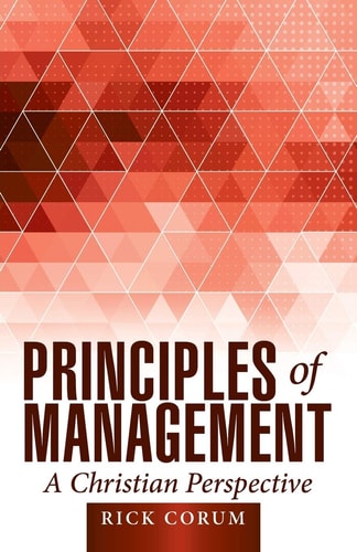 Principles of Management A Christian Perspective