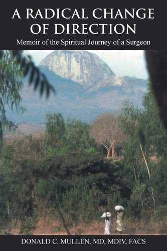 A Radical Change of Direction Memoir of the Spiritual Journey of a Surgeon