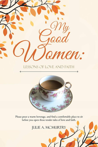 My Good Women Lessons of Love and Faith