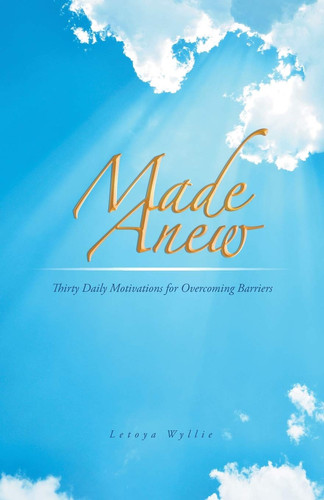 Made Anew Thirty Daily Motivations for Overcoming Barriers