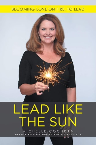 Lead Like The Sun Becoming Love On Fire, To Lead