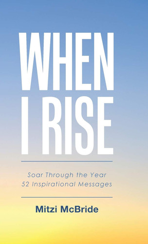 When I Rise 52 Devotional Thoughts to Take You Through the Year