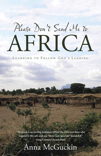 Please Don't Send Me to Africa Learning to Follow God's Leading