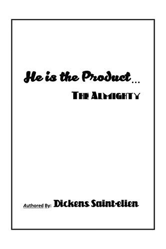 He Is the Product . . . The Almighty