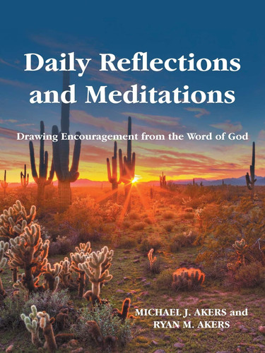 Daily Reflections and Meditations Drawing Encouragement from the Word of God