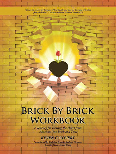 Brick by Brick Workbook A Journey for Healing the Heart from Abortion One Brick at a Time