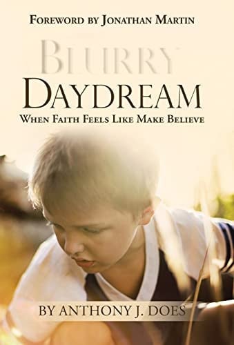 Blurry Daydream When Faith Feels Like Make Believe