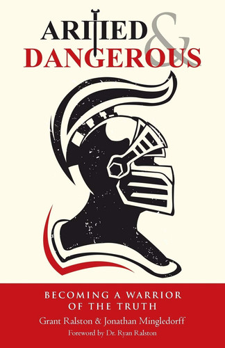 Armed & Dangerous Becoming a Warrior of the Truth