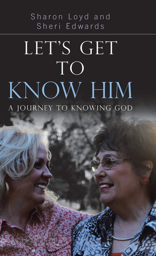 Let's Get to Know Him A Journey to Knowing God