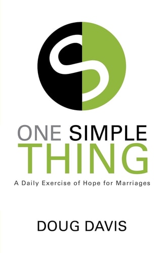One Simple Thing A Daily Exercise of Hope for Marriages