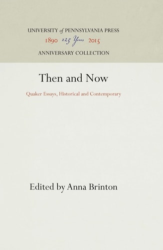 Then and Now Quaker Essays, Historical and Contemporary